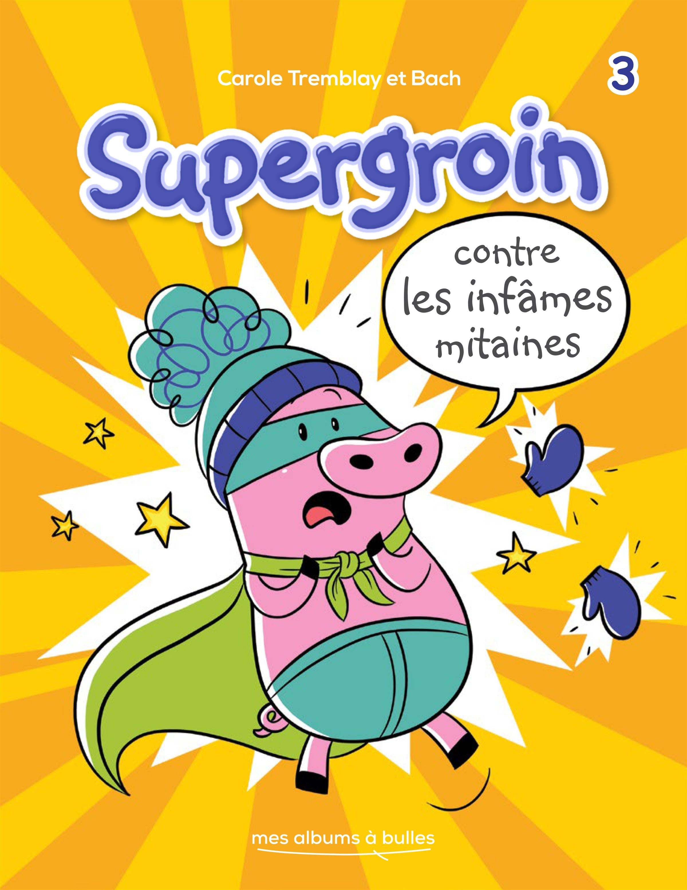 Couverture du livre de Supergroin contre les infâmes mitaines - Nº 3 - papier format