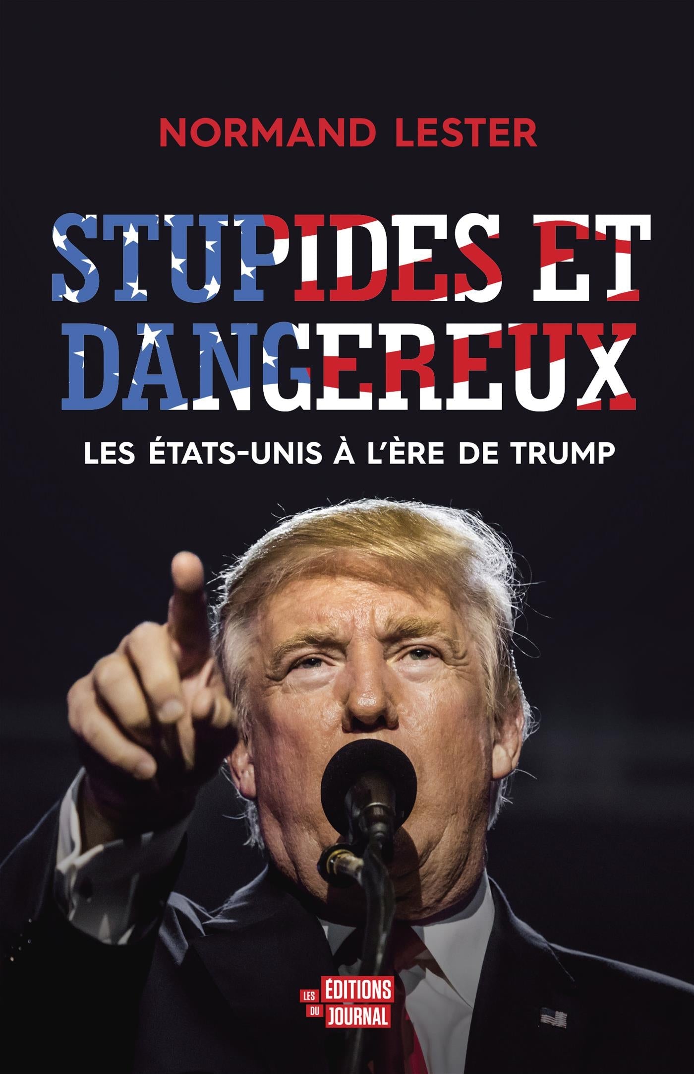 Couverture du livre de Stupides et dangereux : les États-Unis à l'ère de Trump - papier format