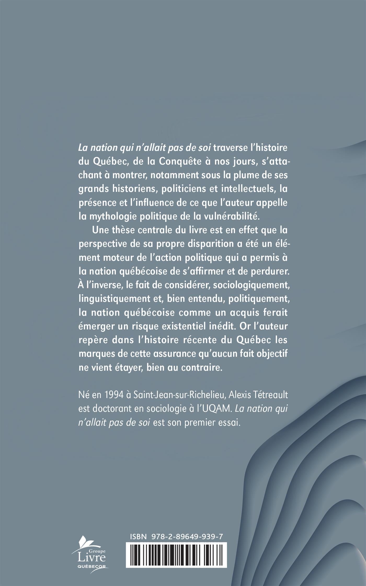 Couverture du livre de La nation qui n'allait pas de soi : La mythologie politique de la vulnérabilité du Québec - papier format