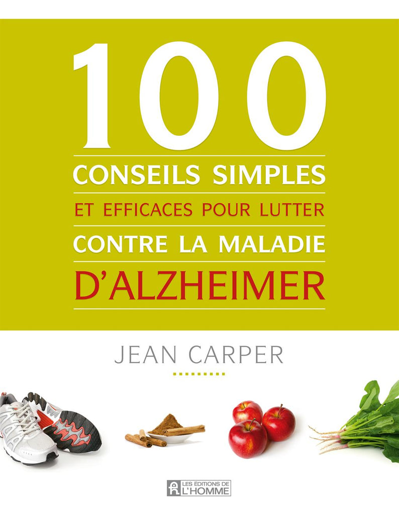 100 conseils simples et efficaces pour l'Alzheimer