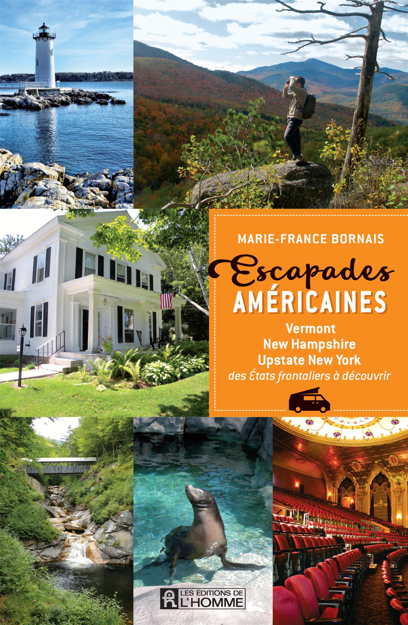Couverture du livre de Escapades américaines : Vermont, New Hampshire, Upstate New York : des États frontaliers à découvrir - papier format