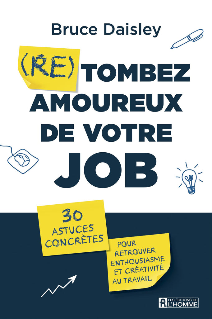 (Re) tombez amoureux de votre job : 30 astuces concrètes pour retrouver enthousiasme et créativité au travail