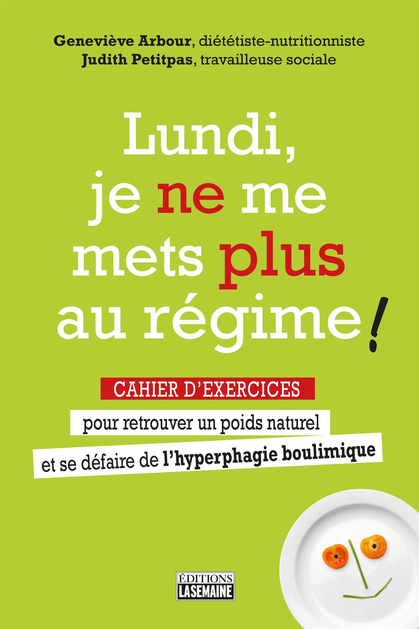 Couverture du livre de Lundi, je ne me mets plus au régime! : cahier d'exercices pour retrouver un poids naturel et se défaire de l'hyperphagie boulimique - papier format