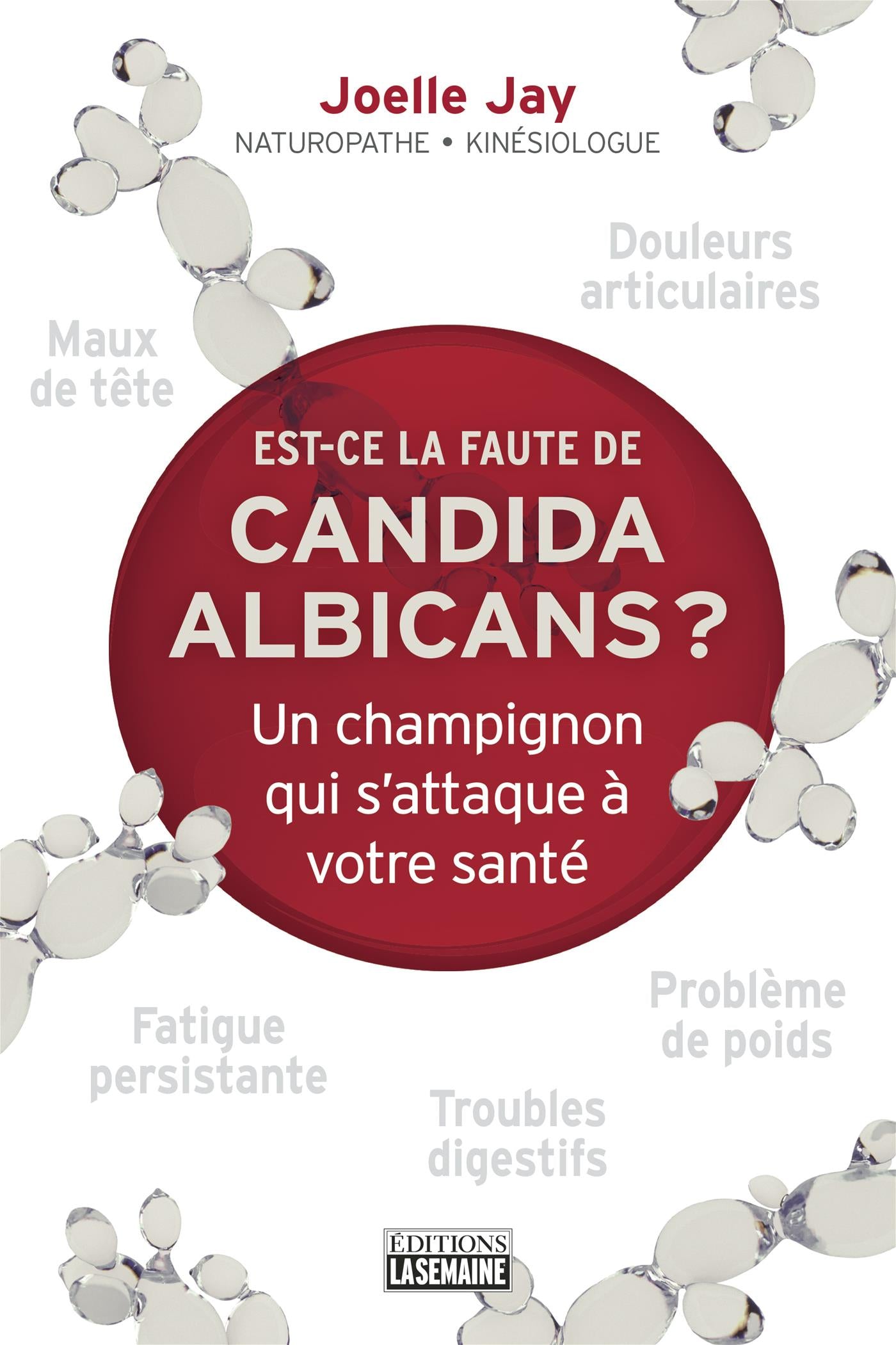 Couverture du livre de Est-ce la faute de Candida Albicans? : un champignon qui s'attaque à votre santé - papier format