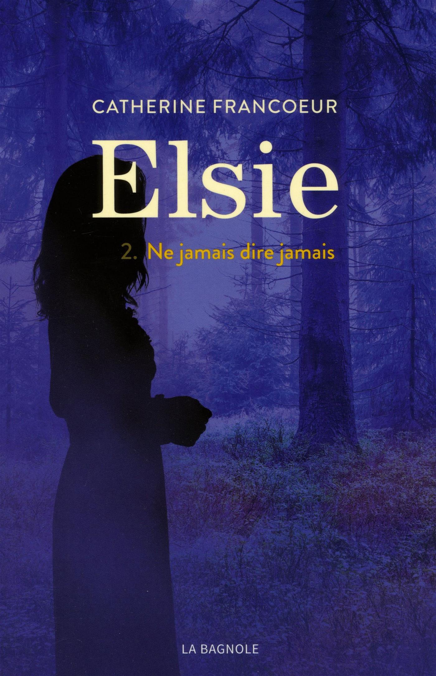 Couverture du livre de Elsie Tome 2 : Ne jamais dire jamais - papier format