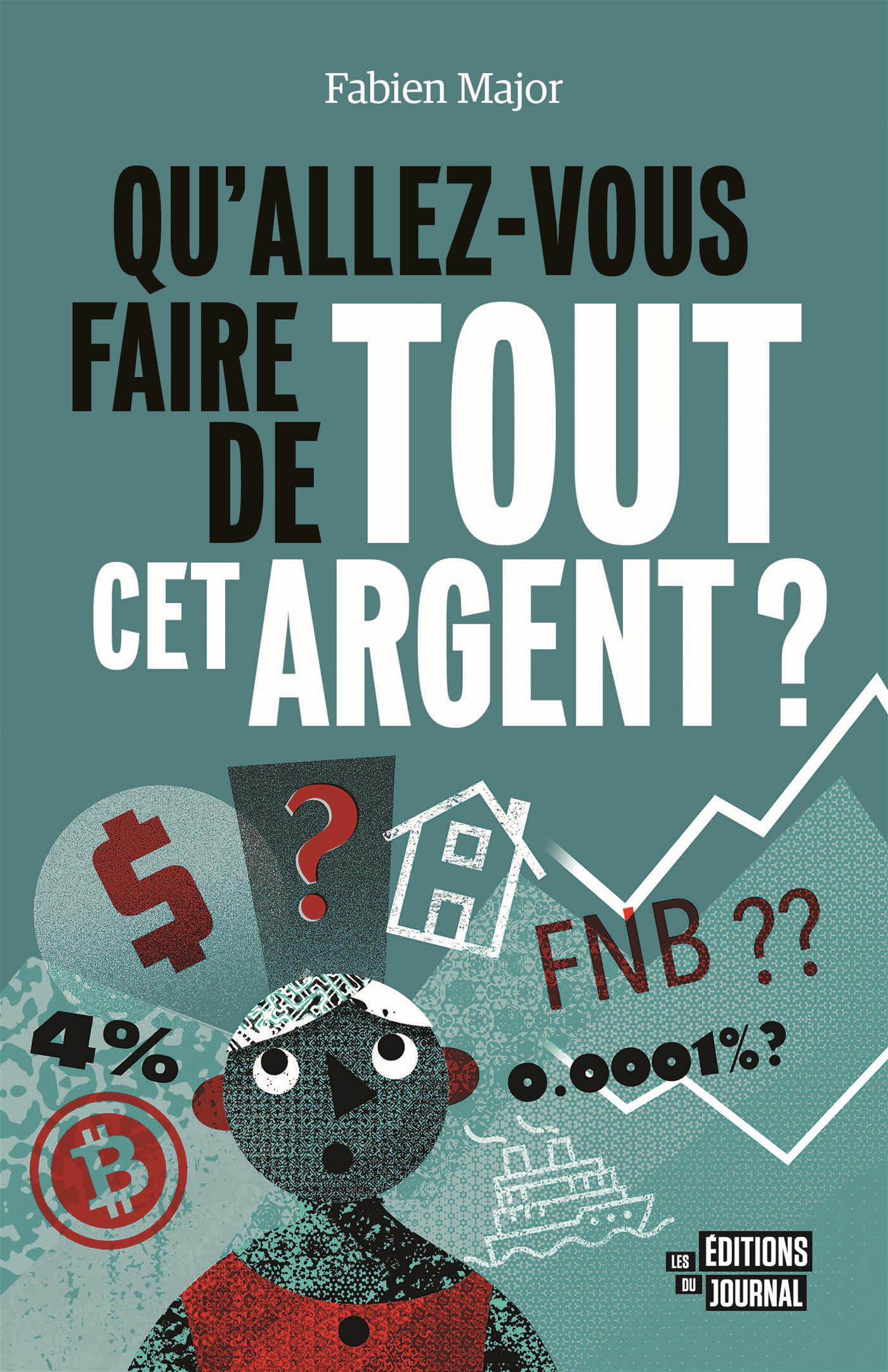 Couverture du livre de Qu'allez-vous faire de tout cet argent ? - papier format