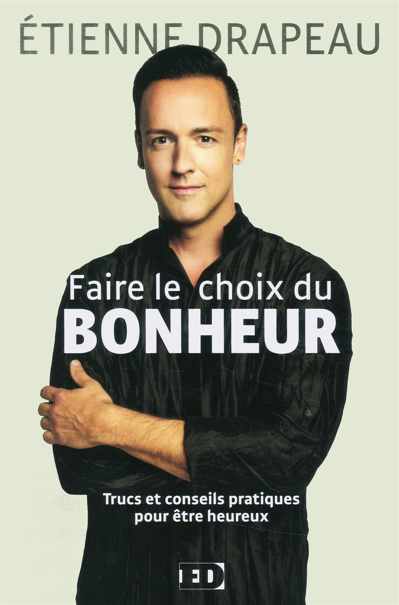 Couverture du livre de Faire le choix du bonheur : trucs et conseils pratiques pour être heureux - papier format